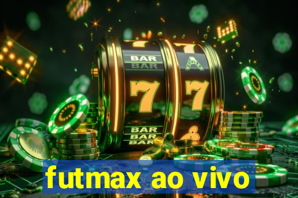 futmax ao vivo